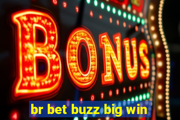 br bet buzz big win